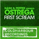 Nash & Pepper Presents Ostrega - First Scream